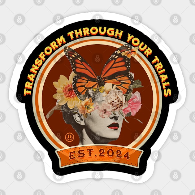 Transform through your trials Sticker by Sher